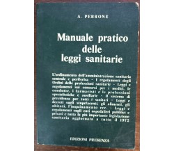 Manuale pratico delle leggi sanitarie - A. Perrone - Edizioni Presenza, 1972 - A