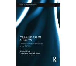 Mao, Stalin and the Korean War - Shen Zhihua - ROUTLEDGE, 2013