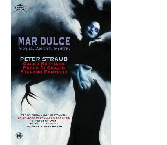 Mar dulce. Acqua. Amore. Morte di Peter Straub, Caleb Battiago, Stefano Fantelli