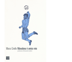 Maradona è amico mio di Marco Ciriello,  2018,  66th And 2nd