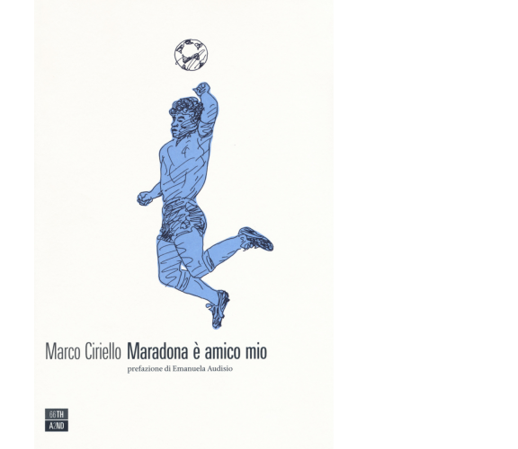 Maradona è amico mio di Marco Ciriello,  2018,  66th And 2nd