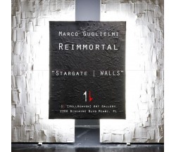 Marco Guglielmi Reimmortal Stargate | WALLS	 di Stefania Minutaglio (a Cura Di)