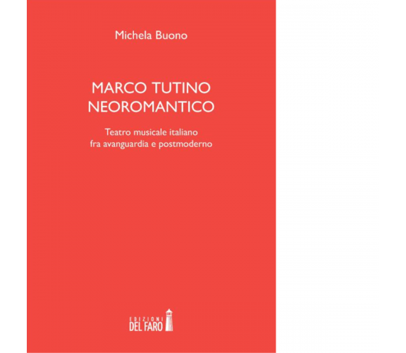 Marco Tutino neoromantico di Buono Michela - Edizioni Del faro, 2014