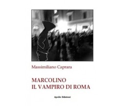 Marcolino il vampiro di Roma di Massimiliano Caprara, 2023, Apollo Edizioni