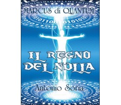 Marcus di Quantum. Il regno del nulla	 di Antonio Soria,  2016,  Youcanprint