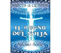 Marcus di Quantum. Il regno del nulla	 di Antonio Soria,  2016,  Youcanprint