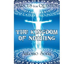 Marcus from Quantum «The Kingdom of Nothing» (Pocket Edition)	 di Antonio Soria
