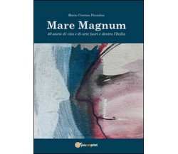 Mare Magnum  di Maria Cristina Picciolini,  2014,  Youcanprint - ER