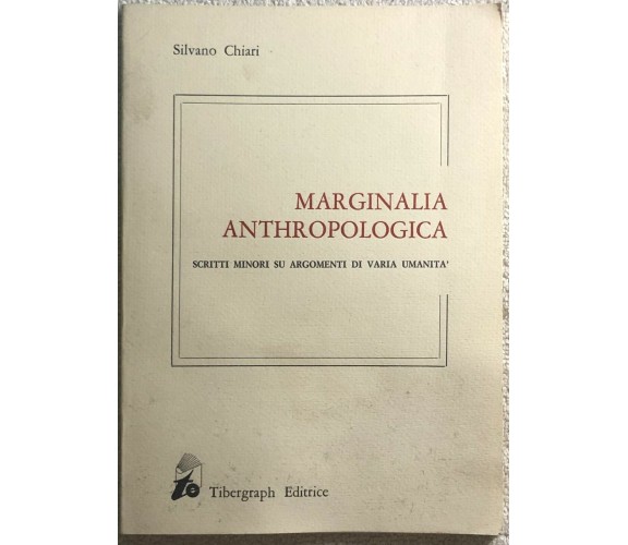 Marginalia anthropologica di Silvano Chiari,  1986,  Tibergraph Editrice