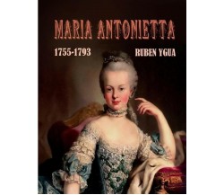 Maria Antonietta di Ruben Ygua,  2020,  Indipendently Published
