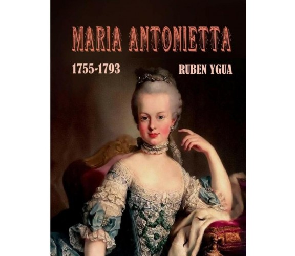 Maria Antonietta di Ruben Ygua,  2020,  Indipendently Published