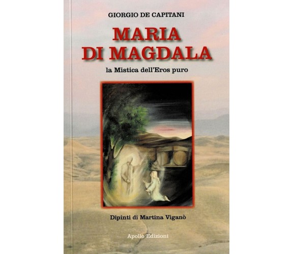 Maria Di Magdala – La mistica dell’Eros puro di Giorgio De Capitani, 2021, Ap