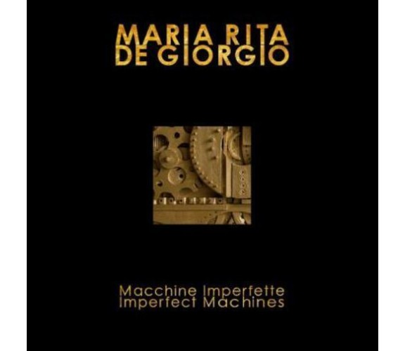 Maria Rita De Giorgio. Macchine Imperfette di Guarneri Silvino,  2022,  Youcanpr