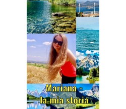 Mariana - la mia storia	 di Mariana Dumitrasc,  2020,  Youcanprint