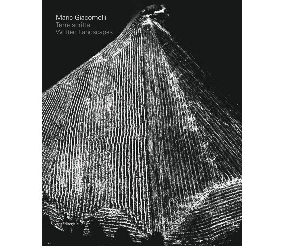 Mario Giacomelli. Terre scritte - C. Benigni, M. Zanchi - Silvana, 2017