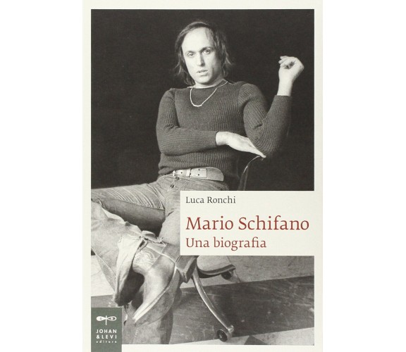 Mario Schifano. Una biografia - Luca Ronchi - Johan & Levi, 2012