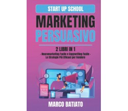 Marketing Persuasivo: 2 libri in 1 – Neuromarketing Facile e Copywriting Facile 