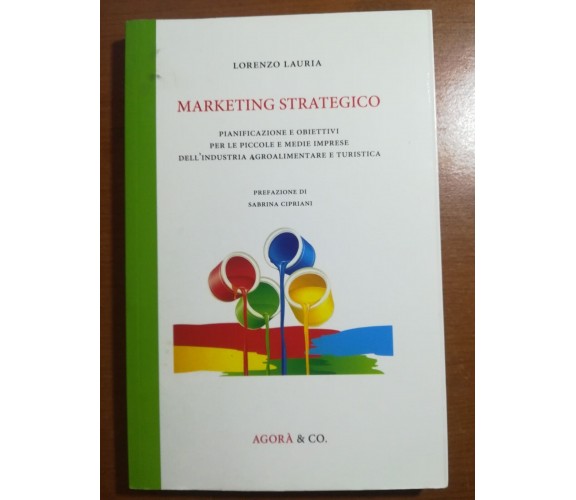 Marketing strategico - Lorenzo Lauria - Agorà & CO. - 2014 - M