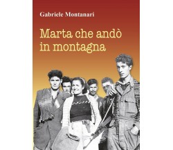 Marta che andò in montagna di Gabriele Montanari (Youcanprint, 2018)