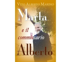 Marta e il commissario Alberto	 di Vito Alberto Marino,  2019,  Youcanprint