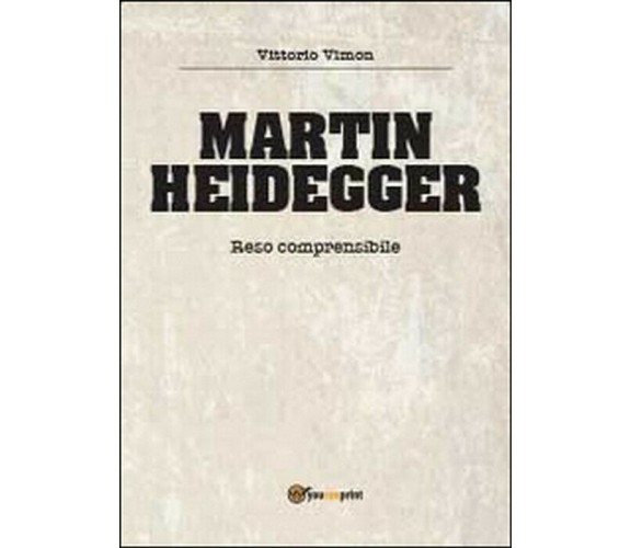 Martin Heidegger - Vittorio Vimon,  2014,  Youcanprint
