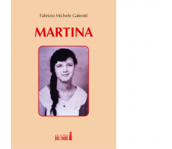 Martina di Galeotti Fabrizio Michele - Edizioni Del faro, 2019