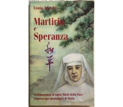Martirio e speranza di Ennio Apeciti,  2000,  Francescane Missionarie Di Maria