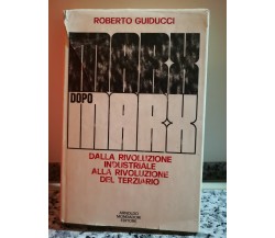  Marx dopo Marx di Roberto Guiducci,  1970,  Arnoldo Mondatori -F
