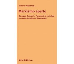 Marxismo aperto - Alberto Altamura - Stilo, 2018