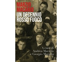 Marzio Macario. Un decennio rosso fuoco   -ER