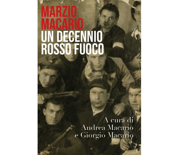 Marzio Macario. Un decennio rosso fuoco   -ER