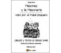 Masones y la masoneria  di Sergio Sarri,  2014,  Youcanprint - ER