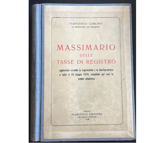 Massimario delle Tasse di Registro -Francesco Carlino,  1930,  Tipografico Ed- P