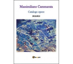 Massimiliano Cammarata. Catalogo opere 2012-2015 - ER