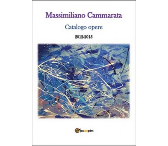 Massimiliano Cammarata. Catalogo opere 2012-2015 - ER