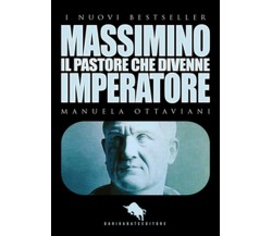 Massimino, il pastore che divenne imperatore	 di Manuela Ottaviani,  2016,  How2