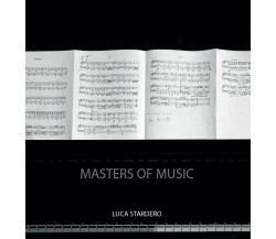 Masters of music di Luca Stardero,  2016,  Youcanprint
