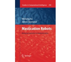 Mastication Robots - John E. Bronlund, Weilang Xu - Springer, 2016