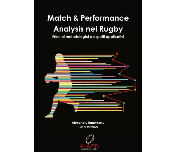 Match & Performance Analysis nel Rugby - Ungureanu, Mattina - Lulu.com, 2017