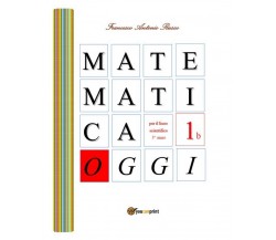 Matematica Oggi - 1a	 di Francesco Antonio Russo,  2018,  Youcanprint