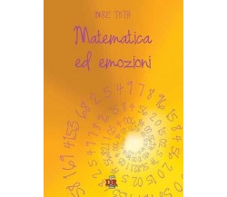 Matematica ed emozioni di Imre Toth, 2020, Di Renzo Editore