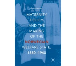 Maternity Policy and the Making of the Norwegian Welfare State, 1880-1940 - 2019