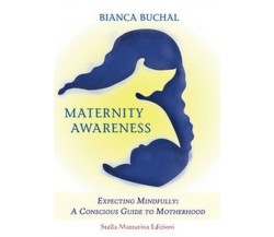 Maternity awareness. Expecting mindfully: a conscious guide to motherhood   - ER