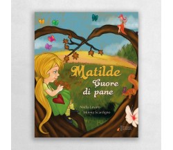 Matilde cuore di pane. Ediz. illustrata di Nadia Levato, 2018, Errekappa