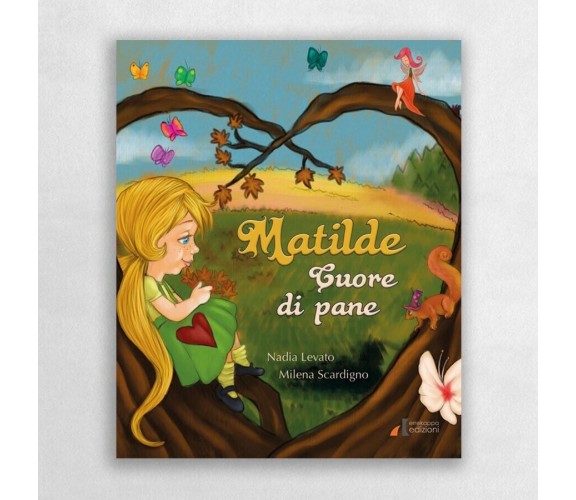 Matilde cuore di pane. Ediz. illustrata di Nadia Levato, 2018, Errekappa