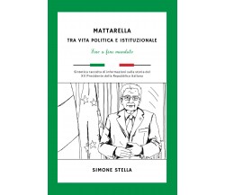 Mattarella: tra vita politica e istituzionale di Simone Stella,  2022,  Youcanpr