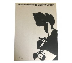 Mattioli/Caravaggio. The lighful fruit - Riccardo Reis - Tacuino, 2022