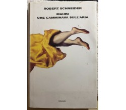 Maudi che camminava sull’aria di Robert Schneider,  1998,  Einaudi