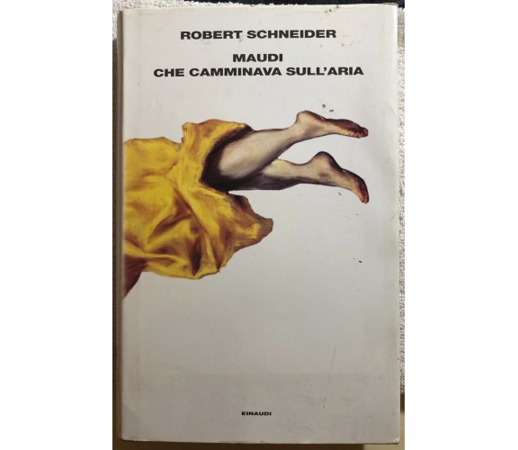 Maudi che camminava sull’aria di Robert Schneider,  1998,  Einaudi