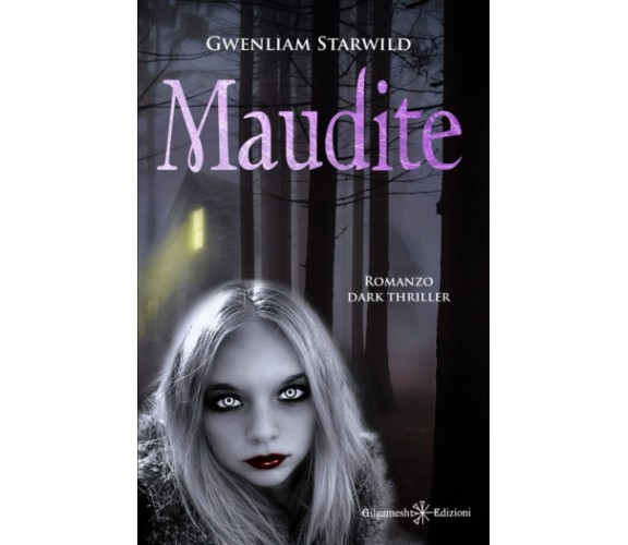 Maudite - Gwenliam Starwild - Gilgamesh Edizioni, 2022